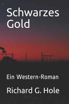 Schwarzes Gold: Ein Western-Roman
