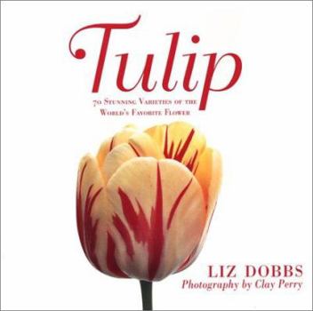 Hardcover Tulip: 70 Stunning Varieties of the World's Favorite Flower Book