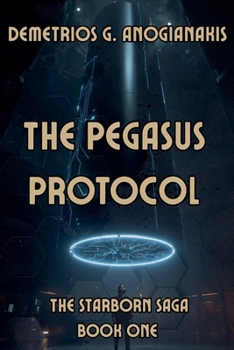The Pegasus Protocol (The Starborn Saga) - Book #1 of the Starborn Saga