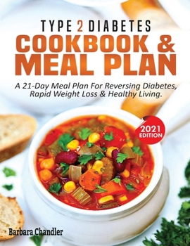 Paperback Type 2 Diabetes Cookbook & Meal Plan: A 21-Day Meal Plan For Reversing Diabetes, Rapid Weight Loss & Healthy Living Book