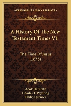 Paperback A History Of The New Testament Times V1: The Time Of Jesus (1878) Book