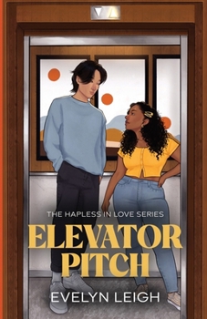 Elevator Pitch: A Neighbors-To-Lovers Romance (Hapless in Love)