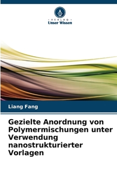 Paperback Gezielte Anordnung von Polymermischungen unter Verwendung nanostrukturierter Vorlagen [German] Book
