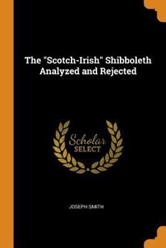 Paperback The "Scotch-Irish" Shibboleth Analyzed and Rejected Book