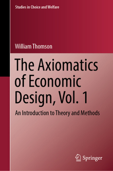 Hardcover The Axiomatics of Economic Design, Vol. 1: An Introduction to Theory and Methods Book