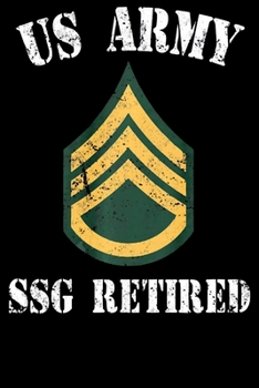 US Army SSG Retired: Veterans day Notebook |6 x 9 Blank Notebook , notebook journal, Dairy, 100 pages.
