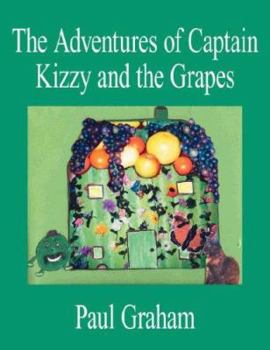 Paperback The Adventures of Captain Kizzy and the Grapes Book