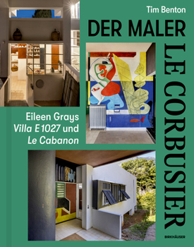 Hardcover Le Corbusier - Der Maler: Eileen Grays Villa E 1027 Und Le Cabanon [German] Book