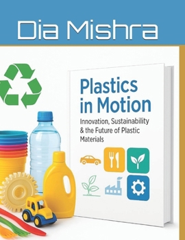 Paperback Plastic In Motion: Innovation, Sustainability & the Future of Plastic Materials Book
