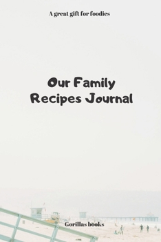 Paperback Our Family Recipes Journal: A great gift for foodies Book