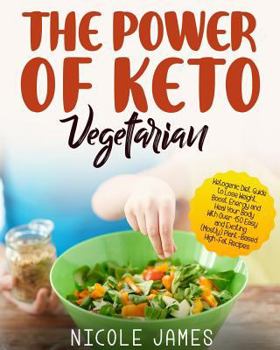 Paperback The Power of Keto Vegetarian: Ketogenic Diet Guide To Lose Weight, Boost Energy and Heal Your Body With Over 150 Easy and Exciting (Mostly) Plant-Ba Book