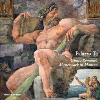 Hardcover Palazzo Te: Giulio Romano's Masterwork in Mantua Book