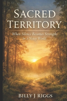 Paperback Sacred Territory: When Silence Becomes Strength in a Noisy World Book