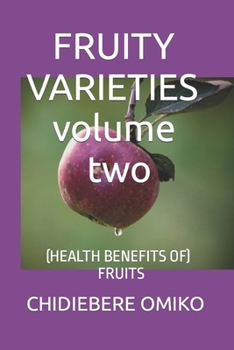 Paperback FRUITY VARIETIES volume two: (Health Benefits of Fruits) Book
