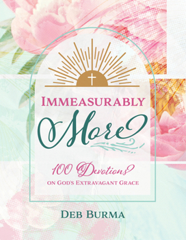 Paperback Immeasurably More: 100 Devotions on God's Extravagant Grace Book