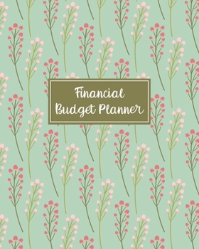 Financial Budget Planner: Budgeting Notebook and Organizer - Create a Monthly Financial Plan - Track Daily and Monthly Bills and Expenses - 2020 Calendar Edition (Monthly Budget Planner)