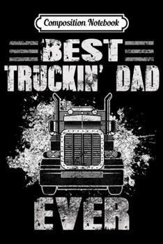 Composition Notebook: Best Trucking Dad Ever Day Loving Trucker  Journal/Notebook Blank Lined Ruled 6x9 100 Pages