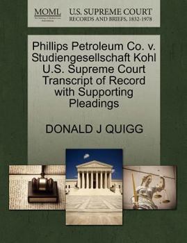 Paperback Phillips Petroleum Co. V. Studiengesellschaft Kohl U.S. Supreme Court Transcript of Record with Supporting Pleadings Book