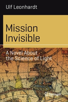 Paperback Mission Invisible: A Novel about the Science of Light Book