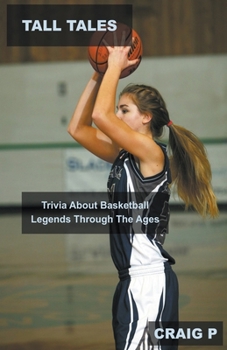 Paperback Tall Tales: Trivia About Basketball Legends Through The Ages Book