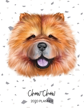 Chow Chow 2020 Planner: Dated Weekly Diary With To Do Notes & Dog Quotes (Awesome Calendar Planners for Pup Owners - Pedigree Breeds)
