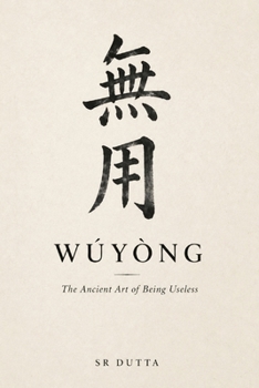Paperback Wu Yong: The Ancient Art of Being Useless Book
