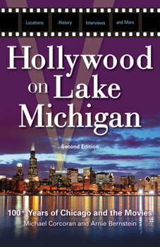 Paperback Hollywood on Lake Michigan: 100+ Years of Chicago and the Movies Book