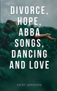 Paperback Divorce, Hope, Abba songs, dancing and love Book