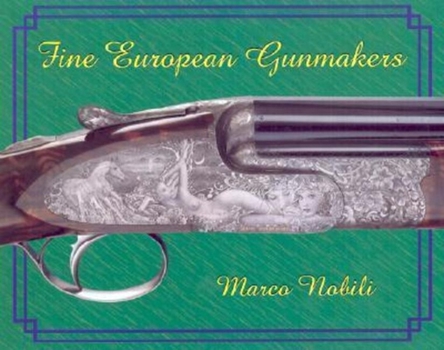 Hardcover Fine European Gunmakers: Best Continental European Gunmakers & Engravers Book