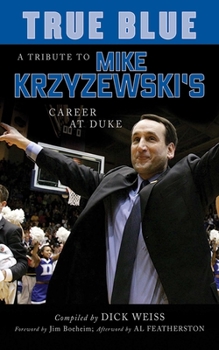 Paperback True Blue: A Tribute to Mike Krzyzewski's Career at Duke Book