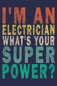 Paperback I'm An Electrician What's Your Super Power?: Funny Vintage Electrician Gifts Journal Book