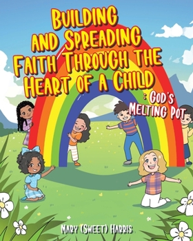 Paperback Building and Spreading Faith through the Heart of a Child: God's Melting Pot Book