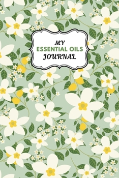 Paperback My Essential Oils Journal: Notebook to Write & Organize Your Oil Blends & Recipes Book