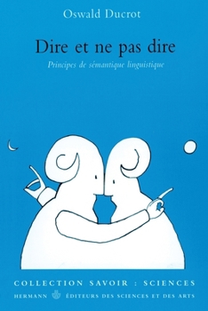 Paperback Dire et ne pas dire: Principes de sémantique linguistique [French] Book