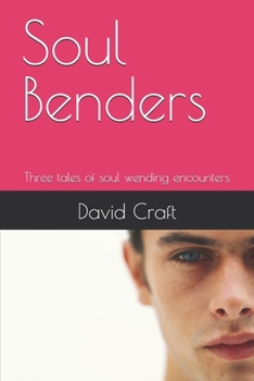 Soul Benders: Three tales of soul wending encounters