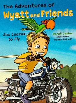 Hardcover The Adventures of Wyatt and Friends Jax Learns to Fly Book