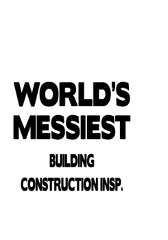 Paperback World's Messiest Building Construction Insp.: Cool Building Construction Insp. Notebook, Building Construction Inspector Journal Gift, Diary, Doodle G Book