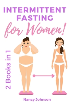 Paperback Intermittent Fasting for Women - 2 Books in 1: The Only Weight Loss Guide for Women by a Woman. Discover how to Burn Fat, Slow Aging, Balance Hormones Book