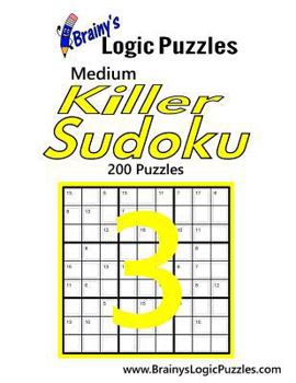 Paperback Brainy's Logic Puzzles Medium Killer Sudoku #3: 200 Puzzles Book