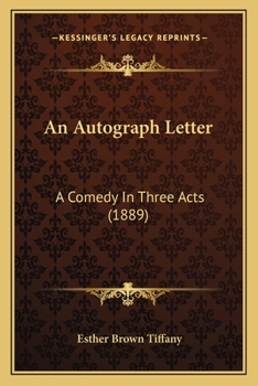 Paperback An Autograph Letter: A Comedy In Three Acts (1889) Book