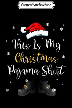 Composition Notebook: This is My Christmas Pajama Christmas  Journal/Notebook Blank Lined Ruled 6x9 100 Pages
