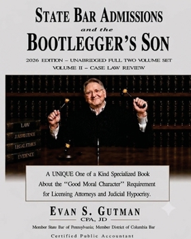 Paperback STATE BAR ADMISSIONS and the BOOTLEGGER'S SON - 2026 Edition - VOLUME 2 - CASE LAW REVIEW Book