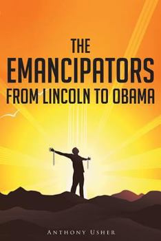 Paperback The Emancipators from Lincoln to Obama Book