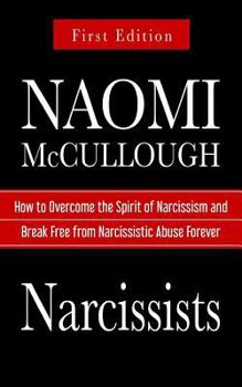 Paperback Narcissists: How to Overcome the Spirit of Narcissism and Break Free from Narcissistic Abuse Forever Book