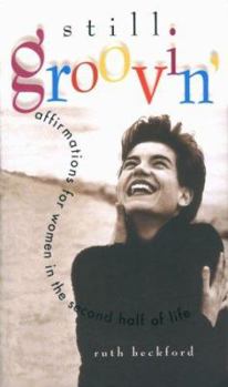 Paperback Still Groovin': Affirmations for Women in the Second Half of Life Book