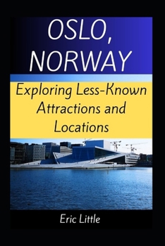 Paperback Oslo, Norway: Exploring Less-Known Attractions and Locations Book