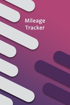 Mileage Tracker: Professional Mileage Log Book: Mileage & Gas Journal: Mileage Log For Work: Mileage Tracker For Business