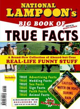 Hardcover National Lampoon's Big Book of True Facts: Brand-New Collection of Absurd-But-True Real-Life Funny Stuff Book