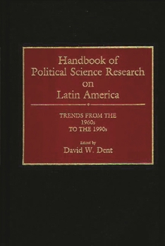 Hardcover Handbook of Political Science Research on Latin America: Trends from the 1960s to the 1990s Book