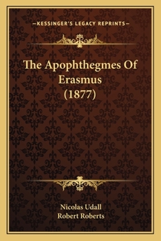 Paperback The Apophthegmes Of Erasmus (1877) Book